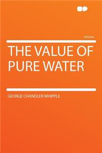 The Value of Pure Water