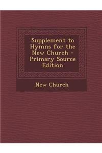 Supplement to Hymns for the New Church - Primary Source Edition