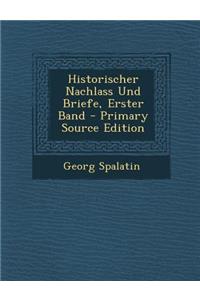 Historischer Nachlass Und Briefe, Erster Band - Primary Source Edition