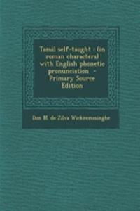 Tamil Self-Taught: (In Roman Characters) with English Phonetic Pronunciation