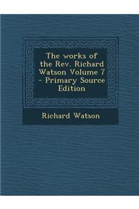 The Works of the REV. Richard Watson Volume 7