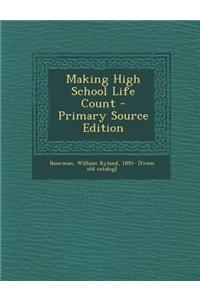 Making High School Life Count