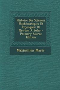Histoire Des Sciences Mathematiques Et Physiques: de Newton a Euler