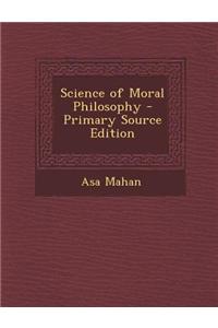 Science of Moral Philosophy - Primary Source Edition