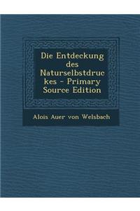 Die Entdeckung Des Naturselbstdruckes - Primary Source Edition
