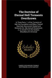 The Doctrine of Eternal Hell Torments Overthrown