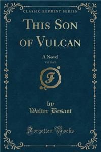 This Son of Vulcan, Vol. 3 of 3