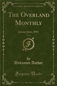The Overland Monthly, Vol. 63: January June, 1914 (Classic Reprint)