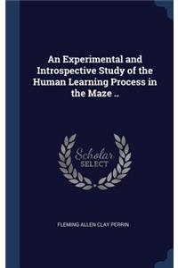 An Experimental and Introspective Study of the Human Learning Process in the Maze ..
