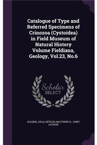 Catalogue of Type and Referred Specimens of Crinozoa (Cystoidea) in Field Museum of Natural History Volume Fieldiana, Geology, Vol.23, No.6