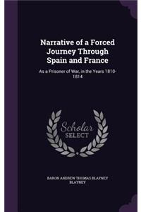 Narrative of a Forced Journey Through Spain and France