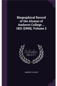 Biographical Record of the Alumni of Amherst College ... 1821-[1896], Volume 2