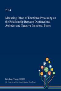 Mediating Effect of Emotional Processing on the Relationship Between Dysfunctional Attitudes and Negative Emotional States
