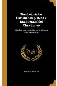 Stoicheiosis Tes Christianon Pisteos = Rudimenta Fidei Christianae