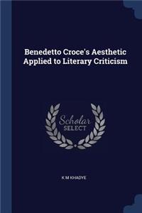 Benedetto Croce's Aesthetic Applied to Literary Criticism