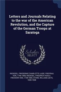 Letters and Journals Relating to the war of the American Revolution, and the Capture of the German Troops at Saratoga