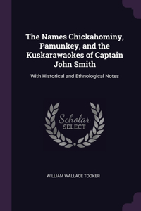 The Names Chickahominy, Pamunkey, and the Kuskarawaokes of Captain John Smith