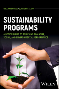 Sustainability Programs: A Design Guide to Achieving Financial, Social, and Environmental Performance