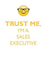 TRUST ME, I'M A SALES EXECUTIVE AFFIRMATIONS WORKBOOK Positive Affirmations Workbook. Includes