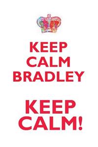 Keep Calm Bradley! Affirmations Workbook Positive Affirmations Workbook Includes: Mentoring Questions, Guidance, Supporting You