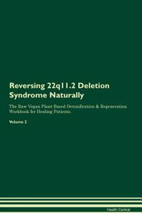 Reversing 22q11.2 Deletion Syndrome Naturally the Raw Vegan Plant-Based Detoxification & Regeneration Workbook for Healing Patients. Volume 2