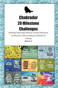 Chabrador 20 Milestone Challenges Chabrador Memorable Moments.Includes Milestones for Memories, Gifts, Grooming, Socialization & Training Volume 2