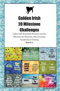 Golden Irish 20 Milestone Challenges Golden Irish Memorable Moments.Includes Milestones for Memories, Gifts, Grooming, Socialization & Training Volume 2