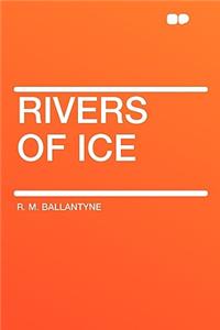 Rivers of Ice
