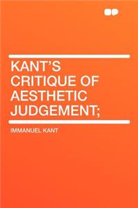 Kant's Critique of Aesthetic Judgement;