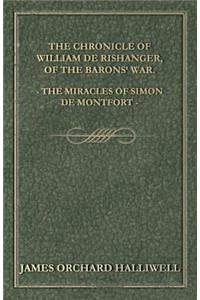 Chronicle of William de Rishanger, of the Barons' War. the Miracles of Simon de Montfort