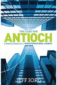 The Case for Antioch: A Biblical Model for a Transformational Church