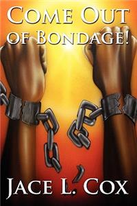Come out of Bondage