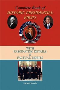 Complete Book of Historic Presidential Firsts