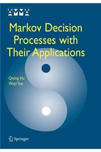 Markov Decision Processes with Their Applications