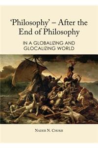 'Philosophy' - After the End of Philosophy: In a Globalizing and Glocalizing World