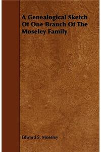 A Genealogical Sketch Of One Branch Of The Moseley Family