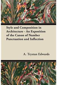 Style and Composition in Architecture - An Exposition of the Canon of Number Punctuation and Inflection