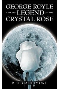George Royle and the Legend of the Crystal Rose