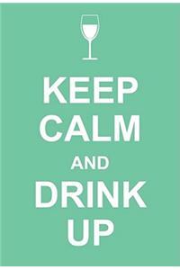 Keep Calm and Drink Up