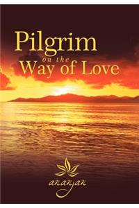 Pilgrim on the Way of Love