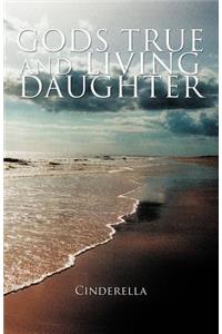 Gods True and Living Daughter