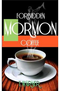 Forbidden Mormon Coffee