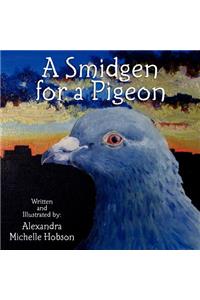 Smidgen for a Pigeon