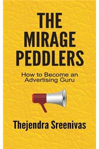 The Mirage Peddlers - How to Become an Advertising Guru: How to Become an Advertising Guru