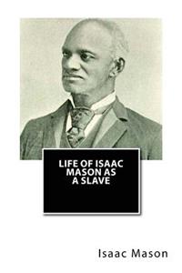 Life of Isaac Mason As a Slave