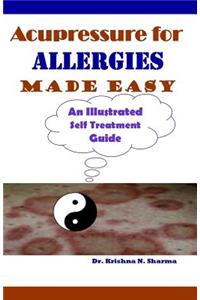 Acupressure for Allergies Made Easy: An Illustrated Self Treatment Guide