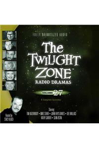 The Twilight Zone Radio Dramas, Vol. 27 Lib/E