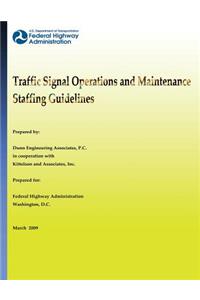 Traffic Signal Operations and Maintenance Staffing Guidelines