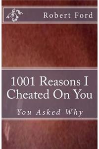 1001 Reasons I Cheated On You