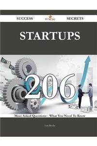 Startups 206 Success Secrets - 206 Most Asked Questions on Startups - What You Need to Know